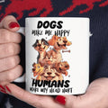 Dogs Make Me Happy, Humans Make My Head Hurt Ceramic Mug